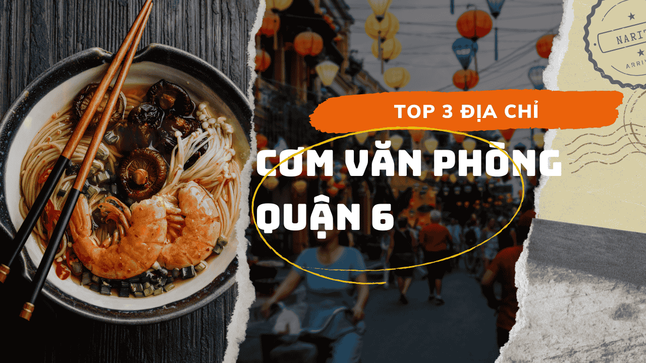 Top 3 Địa Chỉ Giao Cơm Văn Phòng Quận 6 Tận Nơi, Nhanh Chóng Nhất 2025